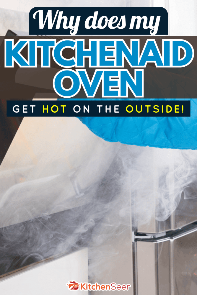 Why-Does-My-KitchenAid-Oven-Get-Hot-On-The-Outside4