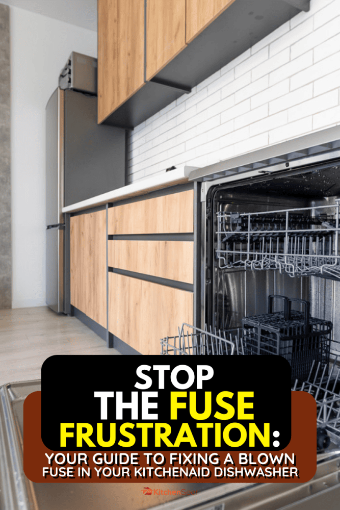Stop the Fuse Frustration: Your Guide to Fixing a Blown Fuse in Your KitchenAid Dishwasher